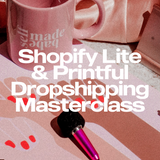 Shopify, Shopify Lite, and Printful Dropshipping Masterclass